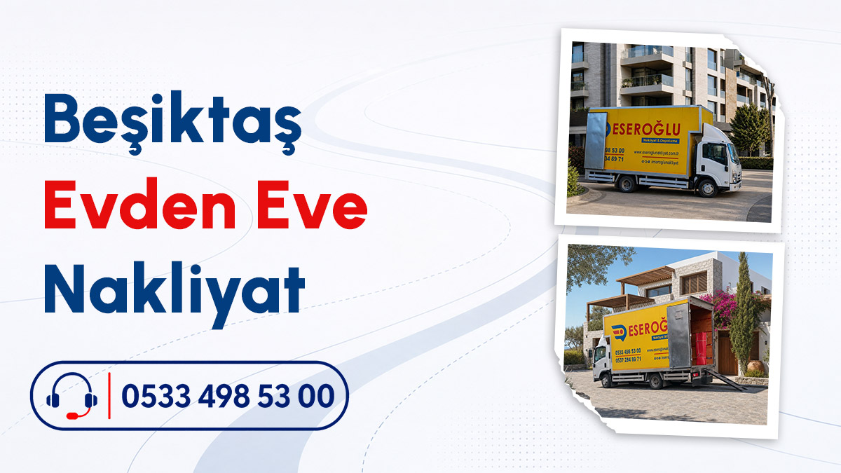 Beşiktaş evden eve nakliyat hizmeti sunan Eseroğlu Nakliyat aracı ve iletişim bilgileri