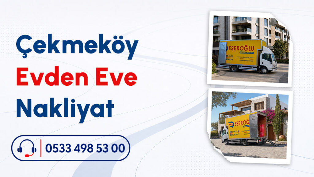Eseroğlu Nakliyat aracı ile Çekmeköy evden eve nakliyat ve profesyonel taşımacılık hizmetleri