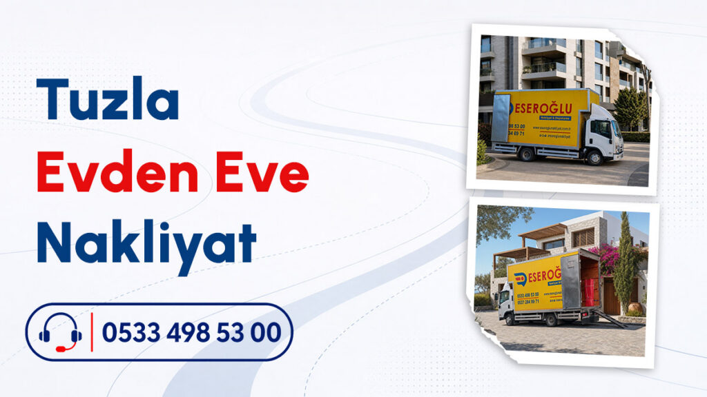 Tuzla evden eve nakliyat hizmetinde kullanılan profesyonel Eseroğlu Nakliyat aracı