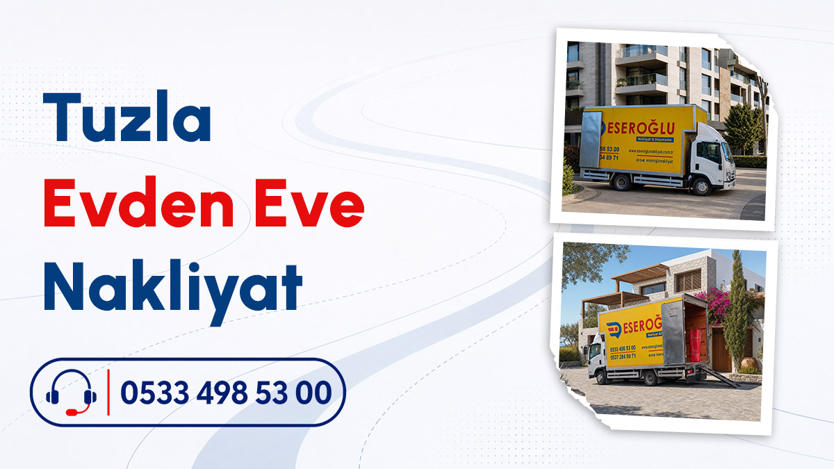 Tuzla evden eve nakliyat hizmetinde kullanılan profesyonel Eseroğlu Nakliyat aracı